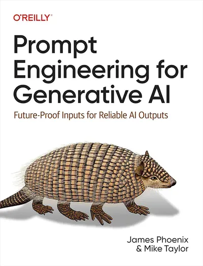 Book cover for "Prompt Engineering for Generative AI: Future-Proof Inputs for Reliable AI Outputs" by James Phoenix and Mike Taylor, published by O'Reilly, featuring an illustration of an armadillo on a white background.